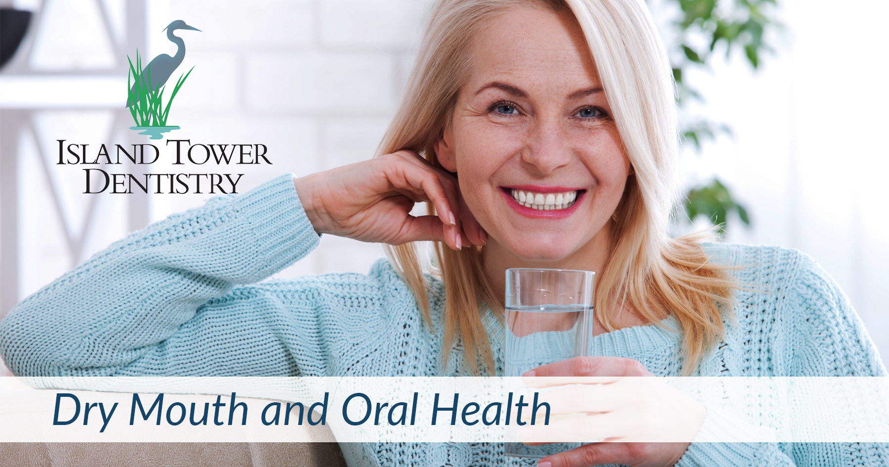 The Oral Health Impact of Dry Mouth Island Tower Dentistry